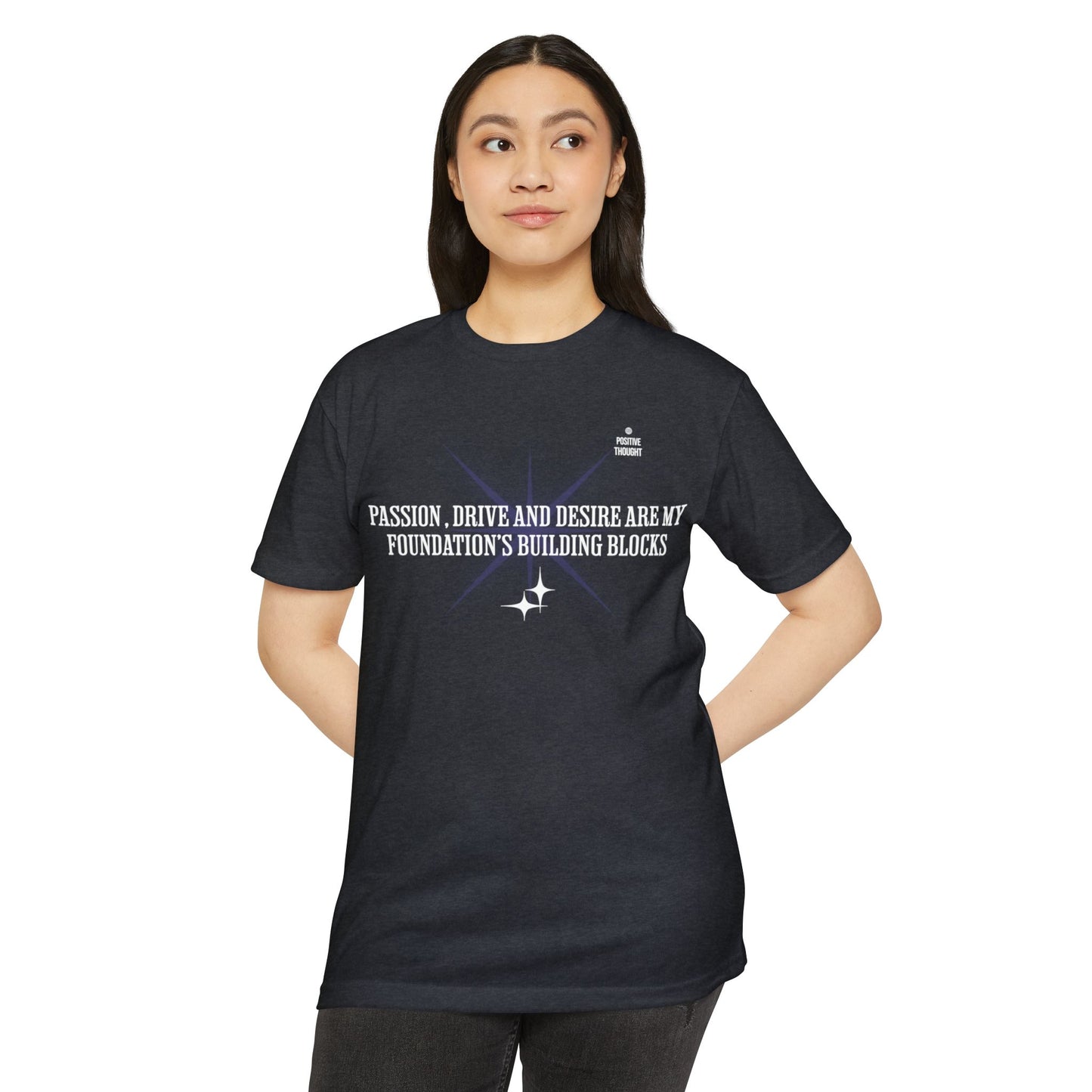 HUMANS APPAREL - Positive Thought Unisex CVC Jersey T-Shirt - Inspirational Quote Tee "Passion, Drive & Desire"