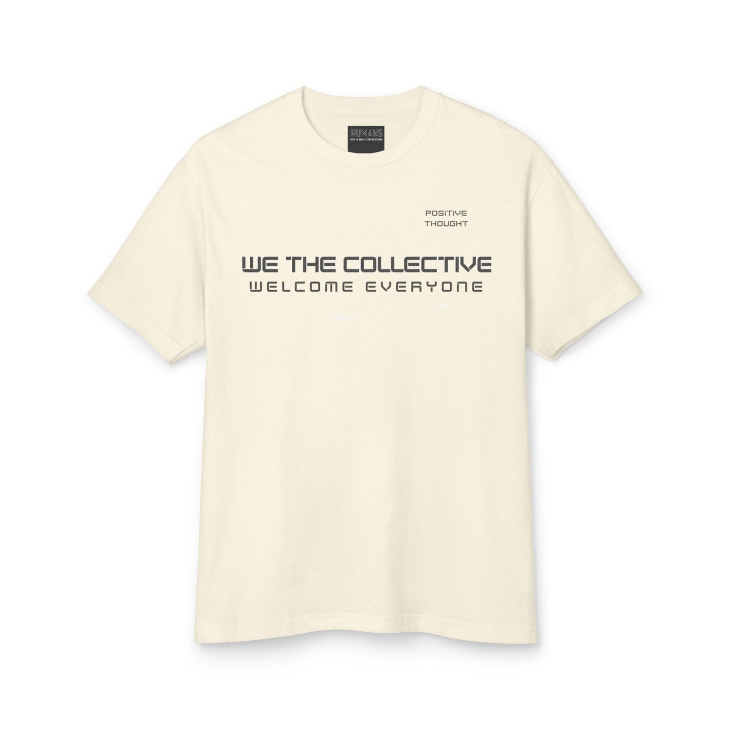 HUMANS APPAREL - Positive Thought, "We The Collective" Tee - Unisex Cotton Shirt for Unity and Support