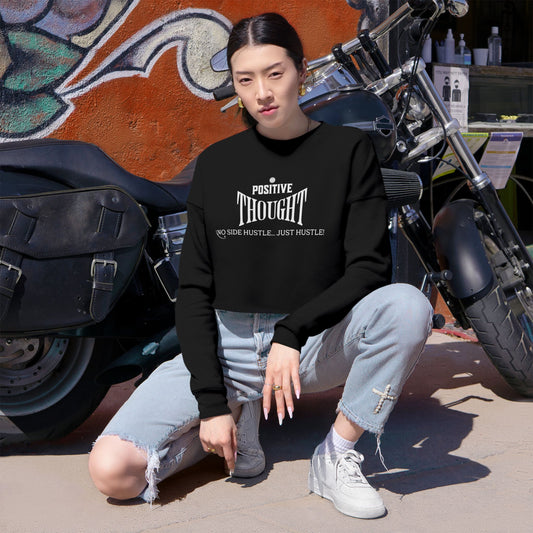HUMANS APPAREL - Positive Thought Women's Cropped Sweatshirt - No Side Hustle, Just Hustle