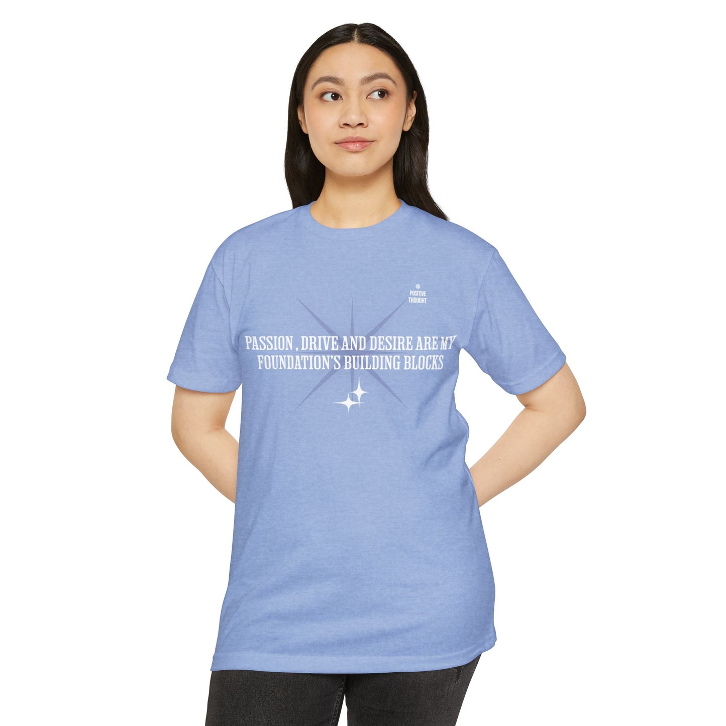 HUMANS APPAREL - Positive Thought Unisex CVC Jersey T-Shirt - Inspirational Quote Tee "Passion, Drive & Desire"